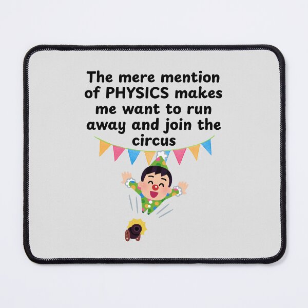 Item preview, The Mere Mention of Physics Makes Me ...! designed and sold by MPC-Mince-Pies.