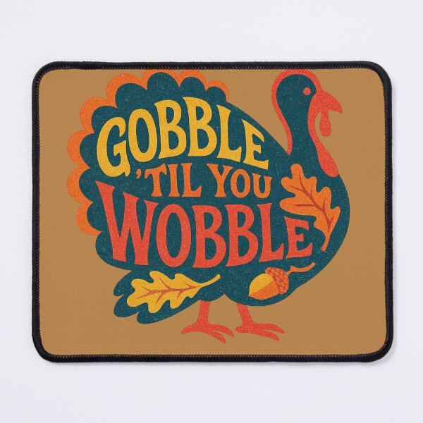 Item preview, Gobble til you Wobble designed and sold by FrictionMaxxing.