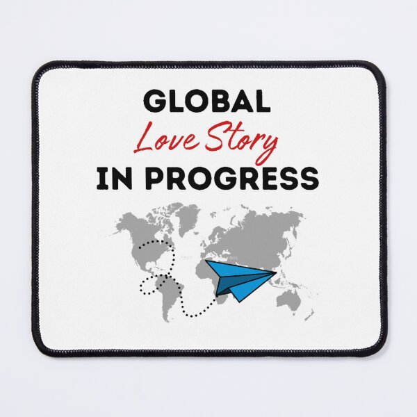 Item preview, Global Love Story in Progress designed and sold by MoorefieldDonta.