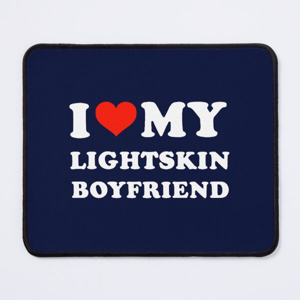 Item preview, I Love My Lightskin Boyfriend - Gift For Her designed and sold by MoorefieldDonta.