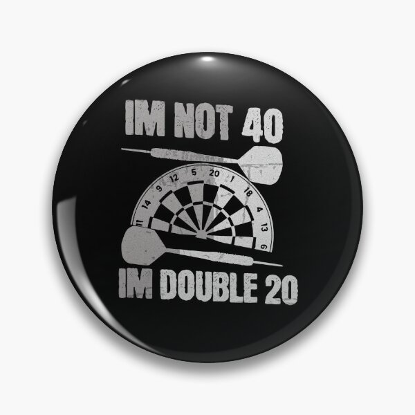 Item preview, I'm not 40 I'm Double 20 Dart designed and sold by TheØche.