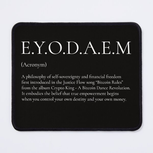 Item preview, EYODAEM Acronym Definition – Empower Your Own Destiny And Emancipate Money | Justice Flow Bitcoin Philosophy Design v1 designed and sold by DJRob1337 Productions.