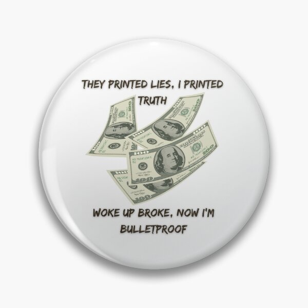 Item preview, They Printed Lies, I Printed Truth - Woke Up Broke, Now I’m Bulletproof designed and sold by DJRob1337 Productions.