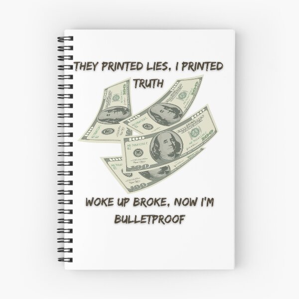 Item preview, They Printed Lies, I Printed Truth - Woke Up Broke, Now I’m Bulletproof designed and sold by DJRob1337 Productions.