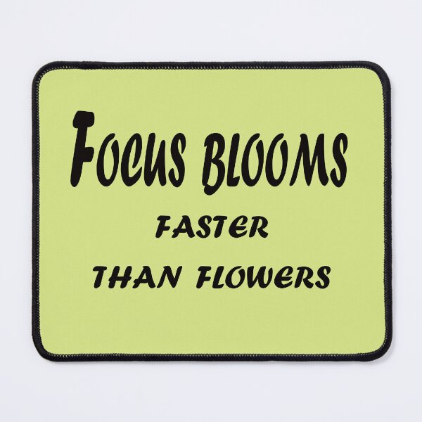 Item preview, Focus Blooms Faster Than Flowers – Growth & Mindset Quote Design designed and sold by ArtNestVerse.