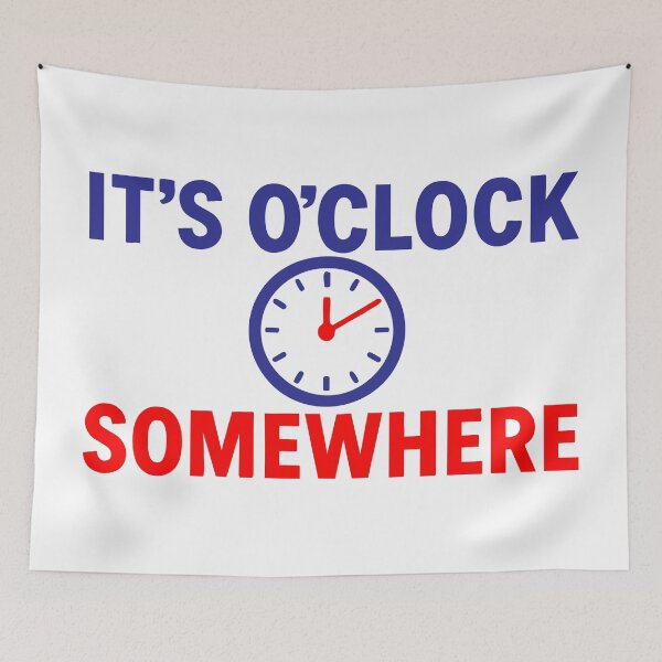Item preview, It’s O’Clock Somewhere — A Universal Excuse designed and sold by ChickenFund.