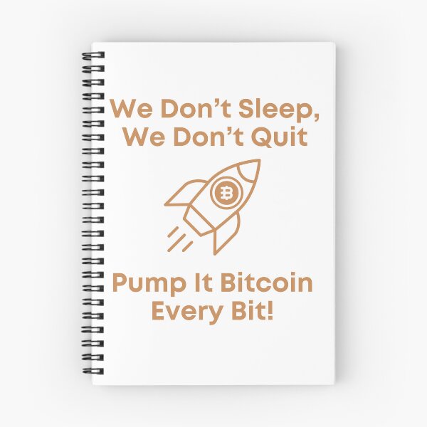 Item preview, We Don’t Sleep, We Don’t Quit Pump It Bitcoin Every Bit! designed and sold by DJRob1337 Productions.