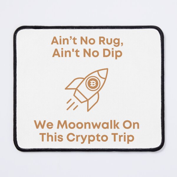 Item preview, Ain’t No Rug, Ain't No Dip We Moonwalk On This Crypto Trip designed and sold by DJRob1337 Productions.