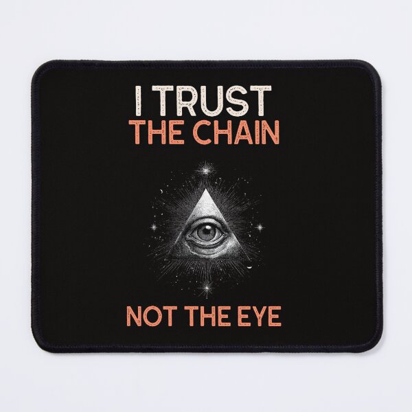 Item preview, I Trust the Chain, Not the Eye (v2) designed and sold by DJRob1337 Productions.