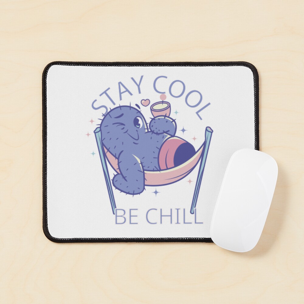 Stay Cool, Be Chill Mouse Pad - cute pet design by HackerLooks