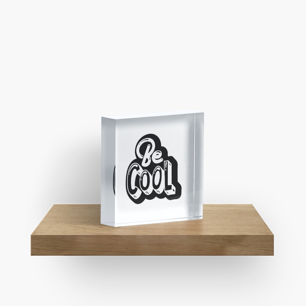 Be Cool Acrylic Block - cute pet design by HackerLooks