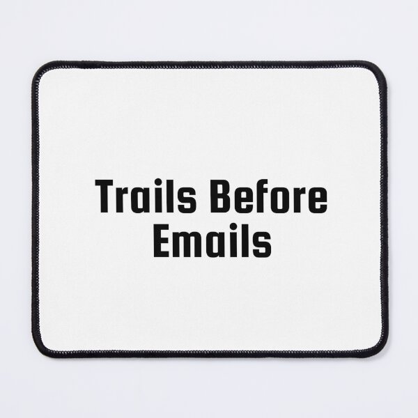 Item preview, Trails Before Emails designed and sold by Ninjacatoff.