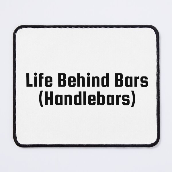 Item preview, Life Behind Bars (Handlebars) designed and sold by Ninjacatoff.