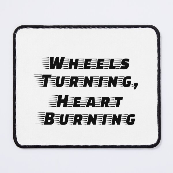 Item preview, Wheels Turning, Heart Burning designed and sold by Ninjacatoff.