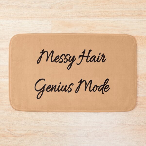 Item preview, Messy Hair, Genius Mode Funny quotes designed and sold by Feelish.