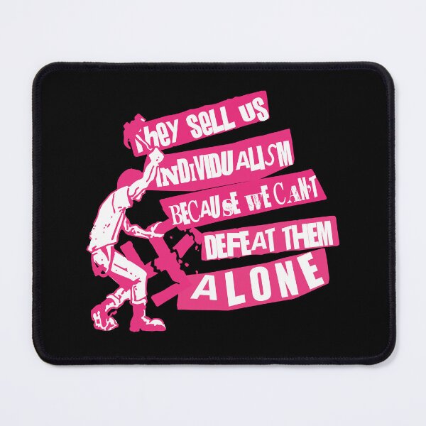 Item preview, They sell us individualism because we can't defeat them alone designed and sold by remerasnerdas.