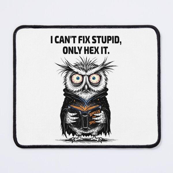 Item preview, I Can't Fix Stupid, Only Hex It - Funny Witchy Owl | Sarcastic Magic designed and sold by GrumpyCrudly.