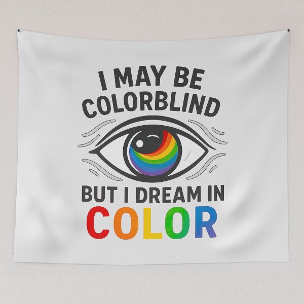 Item preview, I May Be Colorblind – I Dream in Color designed and sold by Eyepatch-Jacks.