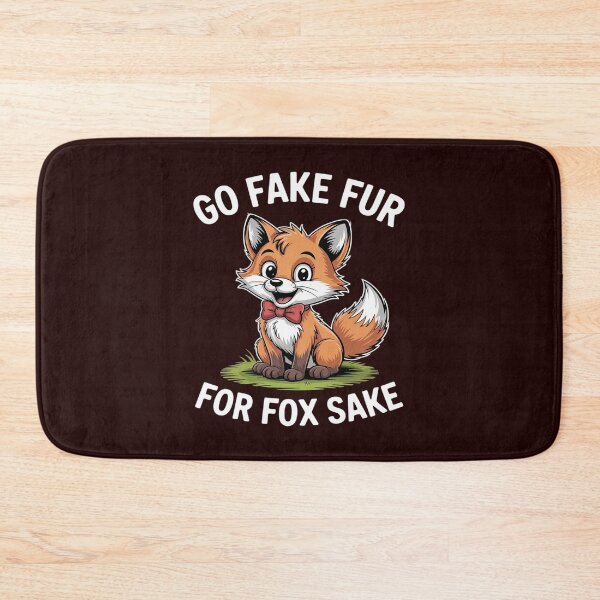 Item preview, Animal Welfare GO FAKE FUR FOR FOX SAKE Funny Animal Rights designed and sold by LeeEvans222.