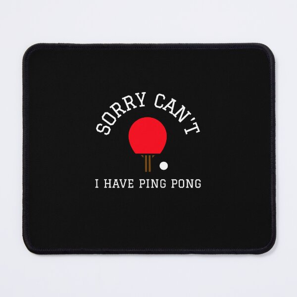 Item preview, Sorry can’t I have ping pong funny ping pong tabletennis fan designed and sold by snowry.
