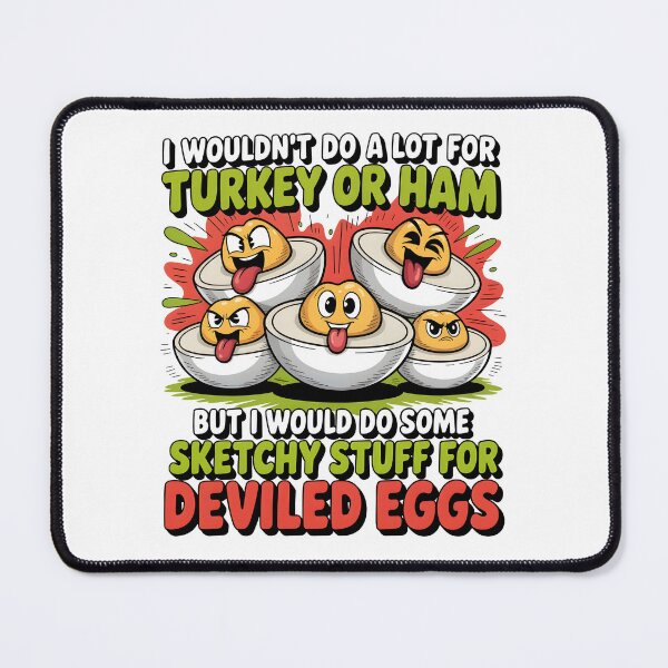 Item preview, I Wouldn't Do A Lot for Turkey or Ham, but I Would Do Sketchy Things for Deviled Eggs designed and sold by J-Style-Design.
