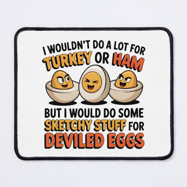 Item preview, I Wouldn't Do A Lot for Turkey or Ham, but I Would Do Sketchy Things for Deviled Eggs designed and sold by J-Style-Design.