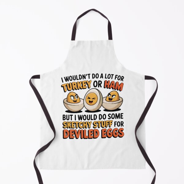 Item preview, I Wouldn't Do A Lot for Turkey or Ham, but I Would Do Sketchy Things for Deviled Eggs designed and sold by J-Style-Design.