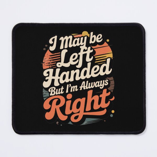 Item preview, I May Be Left Handed But I'm Always Right – Funny Retro Design designed and sold by Ania_BM.