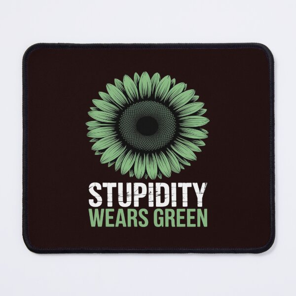 Item preview, Anti Green STUPIDITY WEARS GREEN Funny Activists designed and sold by JonBarnes22.