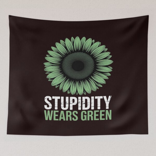 Item preview, Anti Green STUPIDITY WEARS GREEN Funny Activists designed and sold by JonBarnes22.