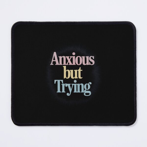 Item preview, Anxious But Trying Mental Health Awareness designed and sold by JonBarnes22.