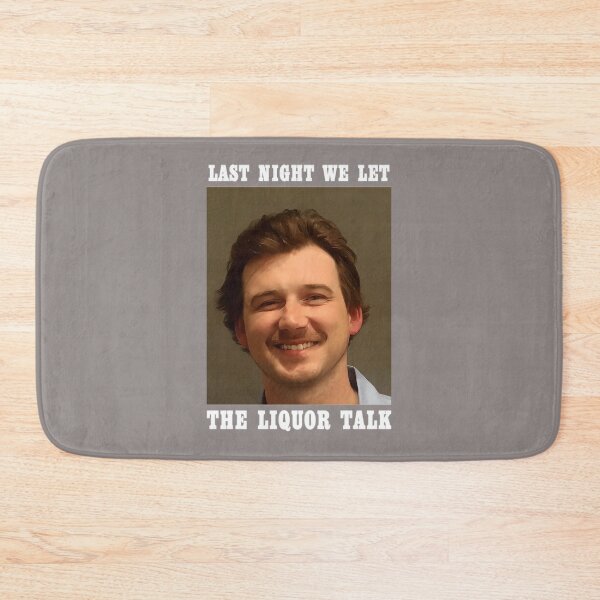 Item preview, LAST-NIGHT-WE-LET-THE-LIQUOR-TALK-MORGAN-WALLEN-MUGSHOT-T-SHIRT designed and sold by DanLSchroeter.
