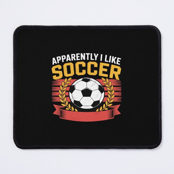 Item preview, Apparently, I Like Soccer, Soccer Player, Soccer Season designed and sold by JonBarnes22.