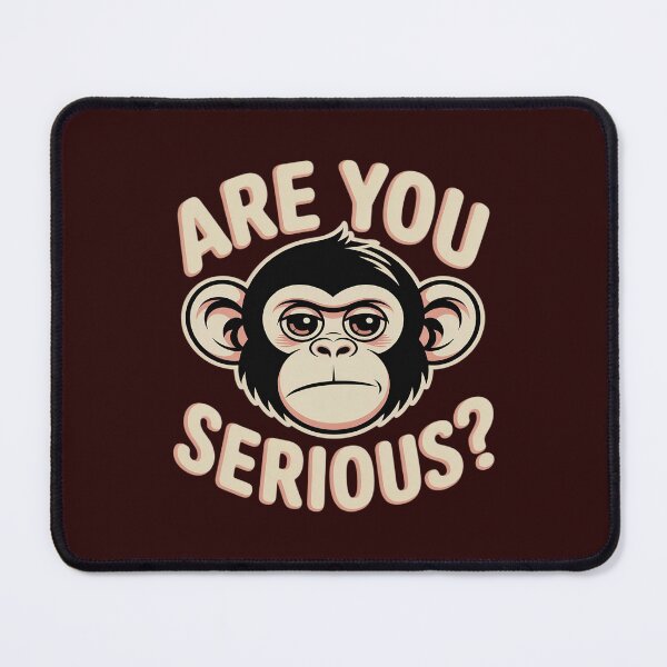 Item preview, Are You Serious Animal Face Grumpy Funny Monkey designed and sold by JulienAureo.