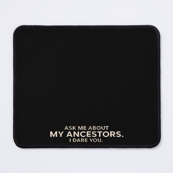 Item preview, Ask Me About My Ancestors I Dare You designed and sold by JulienAureo.