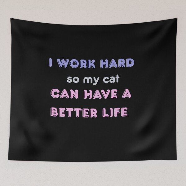 Item preview, I work hard so my cat can have a better life designed and sold by Smobee.