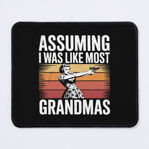 Item preview, Assuming Like I Was Like Most Grandmas Was Your First designed and sold by JulienAureo.
