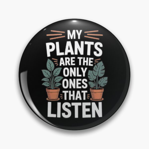 Item preview, My Plants Are the Only Ones That Listen – Funny Plant Parent Design designed and sold by DeesDeesigns.