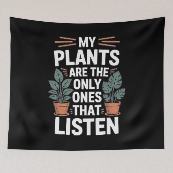Item preview, My Plants Are the Only Ones That Listen – Funny Plant Parent Design designed and sold by DeesDeesigns.