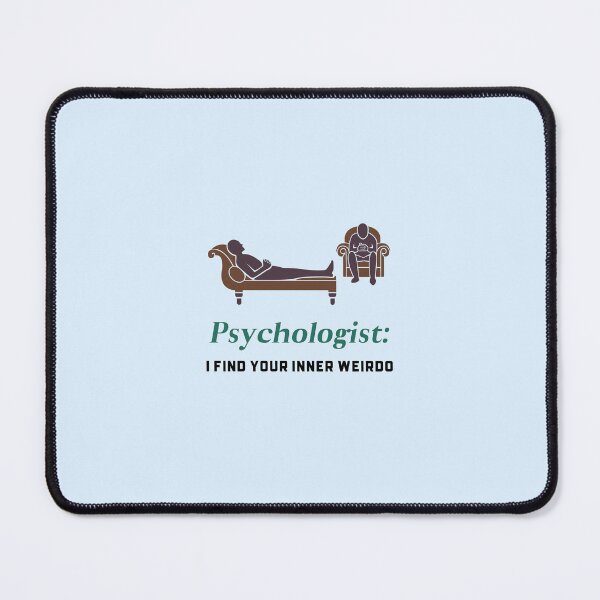 Item preview, Psychologist: I find your inner weirdo - counseling psychologist designed and sold by TaurusC95.