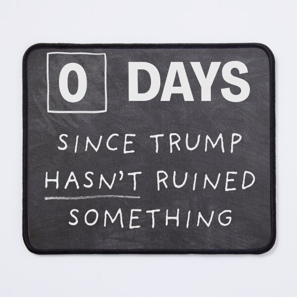 Item preview, 0 Days Since Trump Hasn't Ruined Something designed and sold by Keeping Art Heavenly.