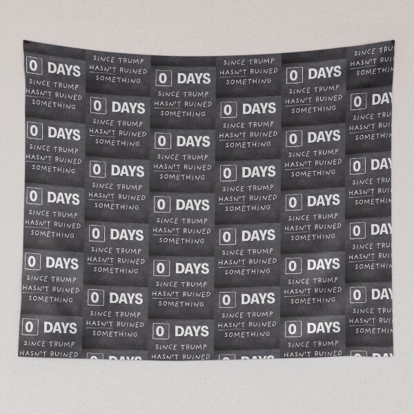 Item preview, 0 Days Since Trump Hasn't Ruined Something designed and sold by Keeping Art Heavenly.