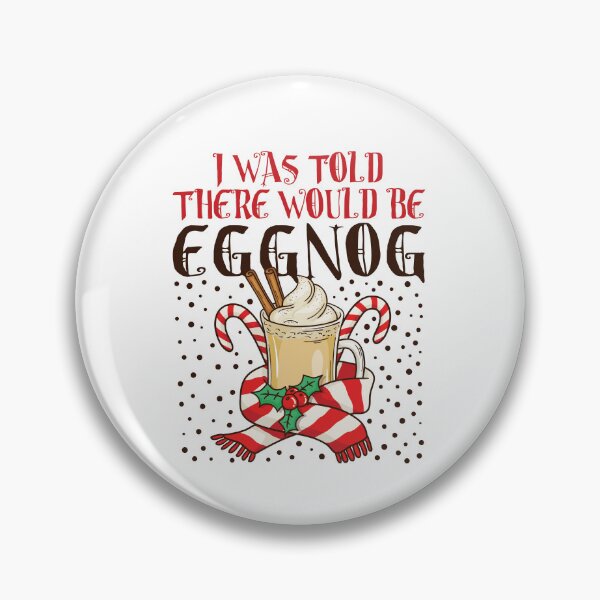 Item preview, I Was Told There Would Be Eggnog designed and sold by jaygo.