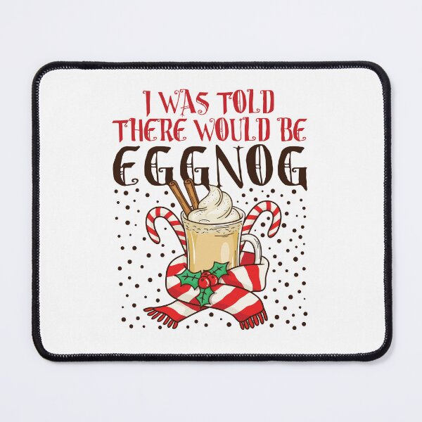 Item preview, I Was Told There Would Be Eggnog designed and sold by jaygo.