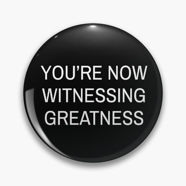 Item preview, You're Now Witnessing Greatness designed and sold by SyTcreations.