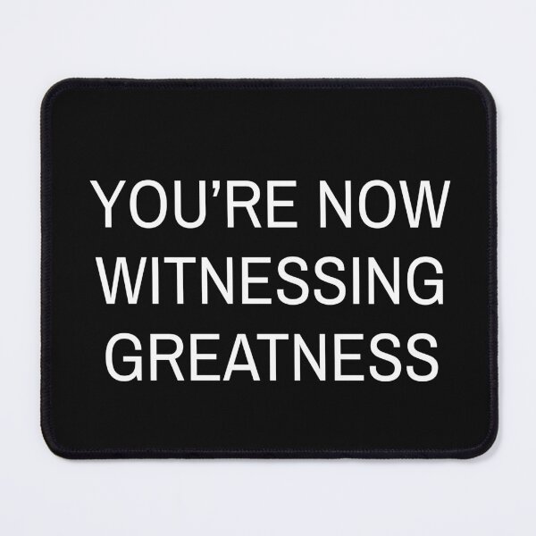 Item preview, You're Now Witnessing Greatness designed and sold by SyTcreations.