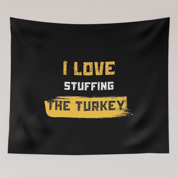 Item preview, I Love Stuffing The Turkey – Funny Thanksgiving Humor & Turkey Day Quote designed and sold by PrintistryArt.