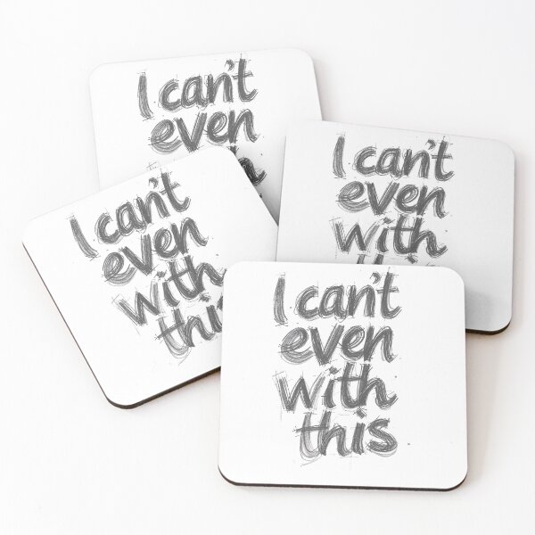 Item preview, "I can't even with this" quote designed and sold by FlicksPicks.
