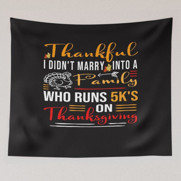 Item preview, Thankful I Didn't Marry Into A Family Who Runs 5k's On Thanksgiving designed and sold by arabiw.