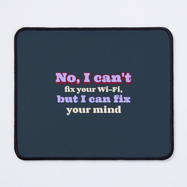 Item preview, No, I can't fix your Wi-Fi, but I can fix your mind - counseling psychologist designed and sold by TaurusC95.